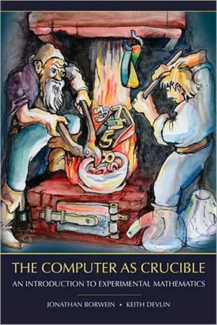 The Computer as Crucible : An Introduction to Experimental Mathematics, Paperback / softback Book