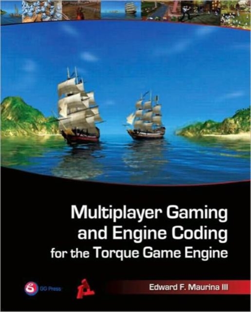 Multiplayer Gaming and Engine Coding for the Torque Game Engine, Paperback / softback Book