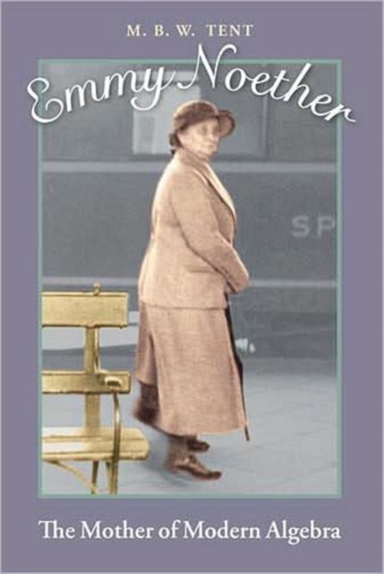 Emmy Noether : The Mother of Modern Algebra, Hardback Book