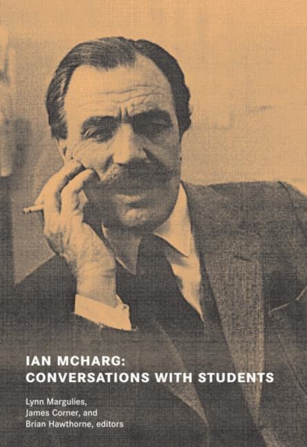 Ian McHarg : Conversations with Students - Dwelling in Nature, Paperback / softback Book