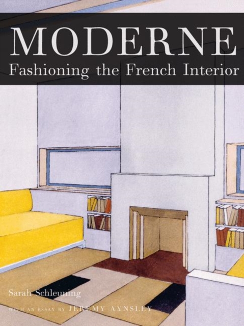 Moderne : Fashioning the Modern French Interior, Hardback Book
