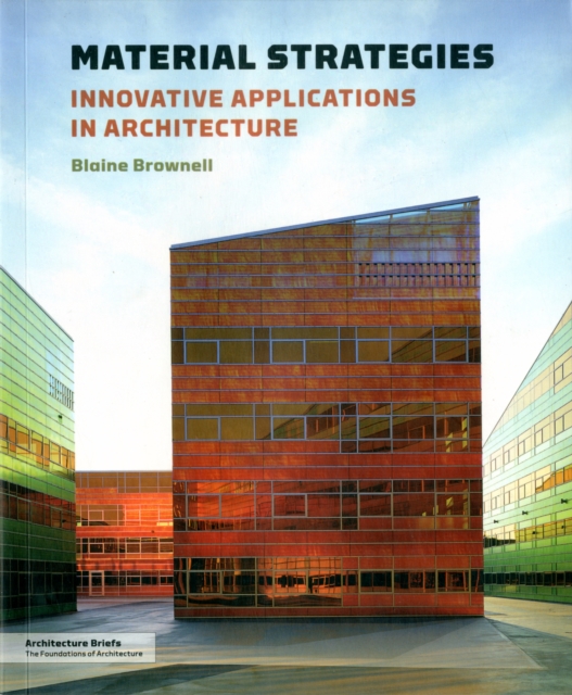 Material Strategies : Innovative Applications in Architecture, Paperback / softback Book