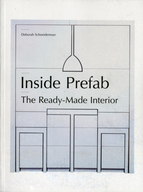 Inside Prefab : The Ready-made Interior, Paperback / softback Book