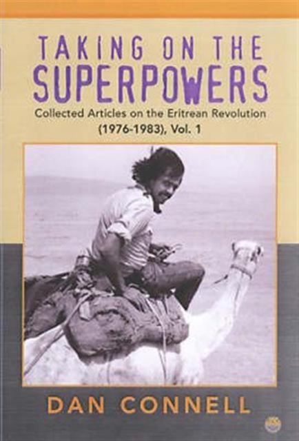 Taking On The Superpowers : Collected Articles on the Eritrean Revolution (1976-1983), Vol. 1, Paperback / softback Book