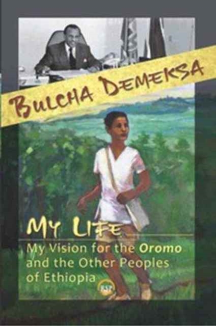 My Life, My Vision For The Oromo And Other Peoples Of Ethiopia, Paperback / softback Book