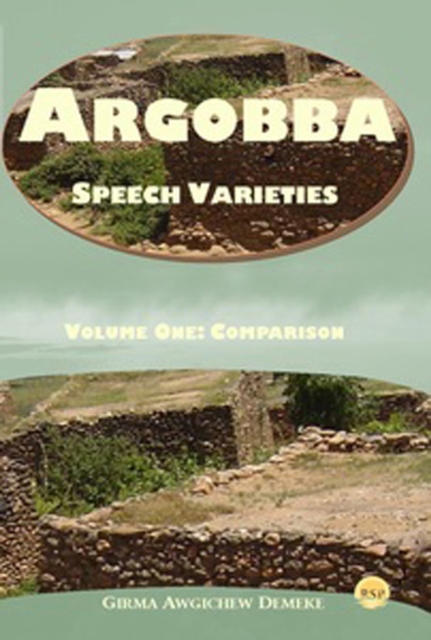 Argobba Speech Varieties : Volume One: Comparison, Paperback / softback Book