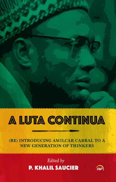 A Luta Continua : (Re)Introducing Amilcar Cabral to a New Generation of Thinkers, Paperback / softback Book