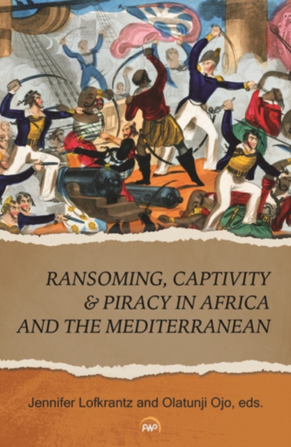 Ransoming, Captivity & Piracy In Africa And The Mediterranean, Paperback / softback Book