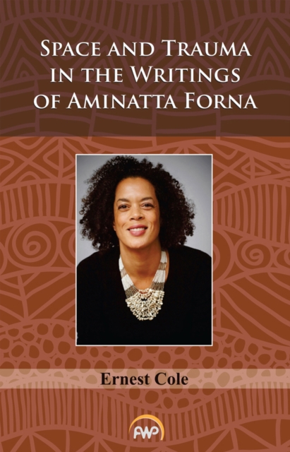 Space And Trauma In The Writings Of Aminatta Forna, Paperback / softback Book