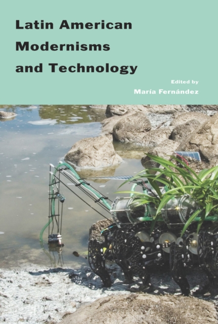 Latin American Modernisms And Technology, Paperback / softback Book
