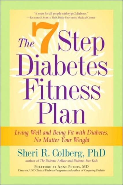 The 7 Step Diabetes Fitness Plan : Living Well and Being Fit with Diabetes, No Matter Your Weight, Paperback / softback Book