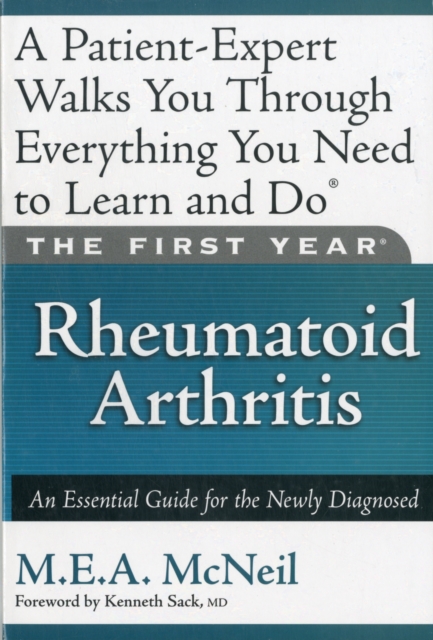 The First Year: Rheumatoid Arthritis : An Essential Guide for the Newly Diagnosed, Paperback / softback Book