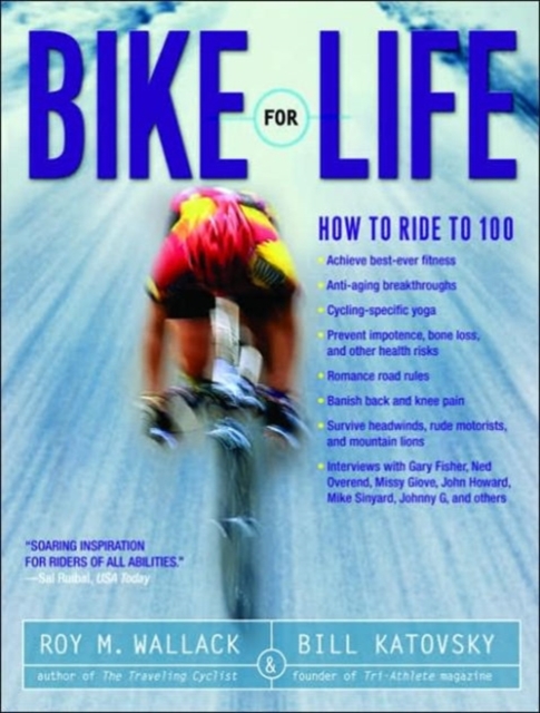 Bike for Life : How to Ride to 100, Paperback Book
