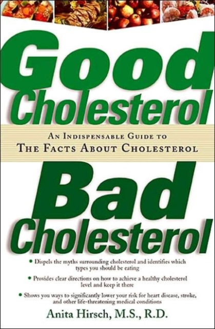 Good Cholesterol, Bad Cholesterol : An Indispensable Guide to the Facts about Cholesterol, Paperback / softback Book