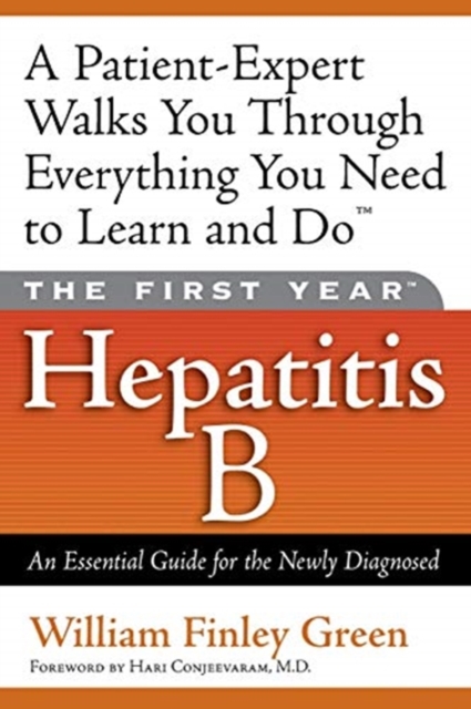 The First Year: Hepatitis B : An Essential Guide for the Newly Diagnosed, Paperback / softback Book