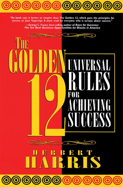 The Golden 12 : Universal Rules for Achieving Success, Paperback / softback Book