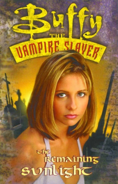 Buffy the Vampire Slayer : Remaining Sunlight, Paperback Book