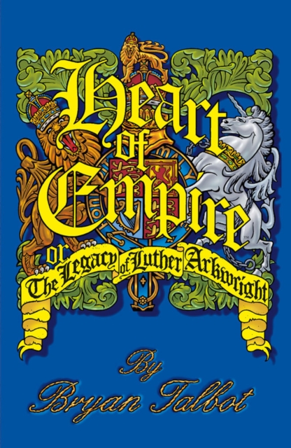 Heart Of Empire: Legacy Of Luther Arkwright Ltd., Hardback Book