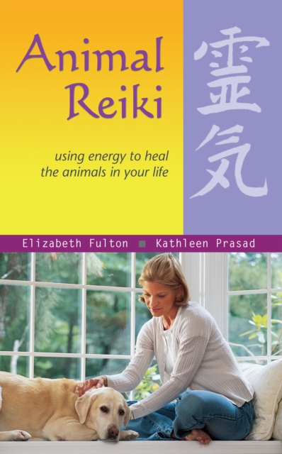 Animal Reiki : Using Energy to Heal the Animals in Your Life, Paperback / softback Book