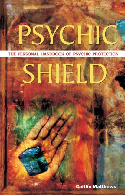 Psychic Shield : The Personal Handbook of Psychic Protection, Paperback Book