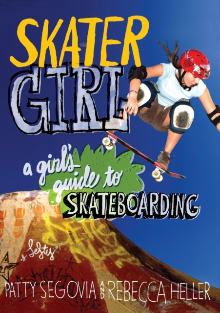 Skater Girl : A Girl's Guide to Skateboarding, Paperback / softback Book
