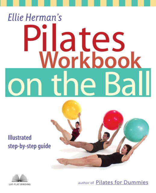 Ellie Herman's Pilates Workbook on the Ball : Illustrated Step-by-Step Guide, EPUB eBook