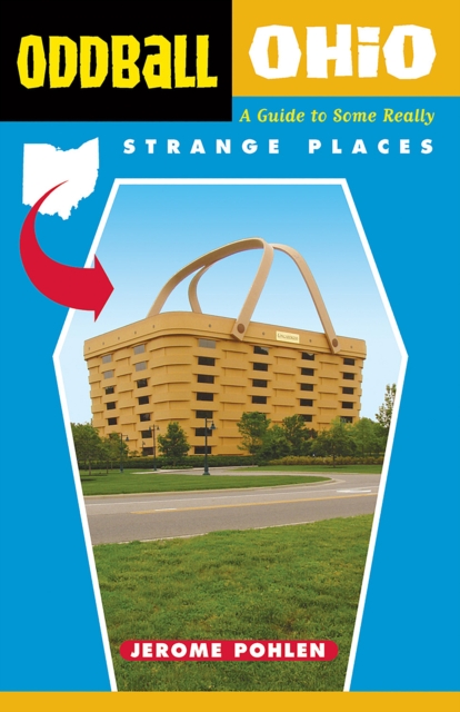 Oddball Ohio : A Guide to Some Really Strange Places, EPUB eBook