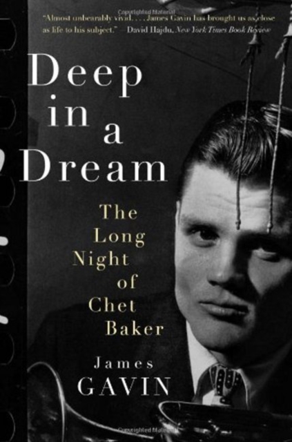 Deep in a Dream : The Long Night of Chet Baker, Paperback / softback Book