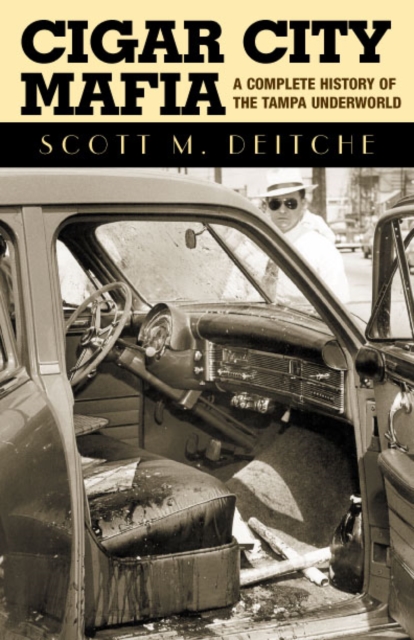 Cigar City Mafia : A Complete History of the Tampa Underworld, EPUB eBook