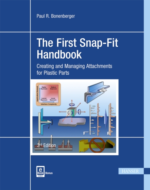 The First Snap-Fit Handbook : Creating and Managing Attachments for Plastics Parts, Hardback Book
