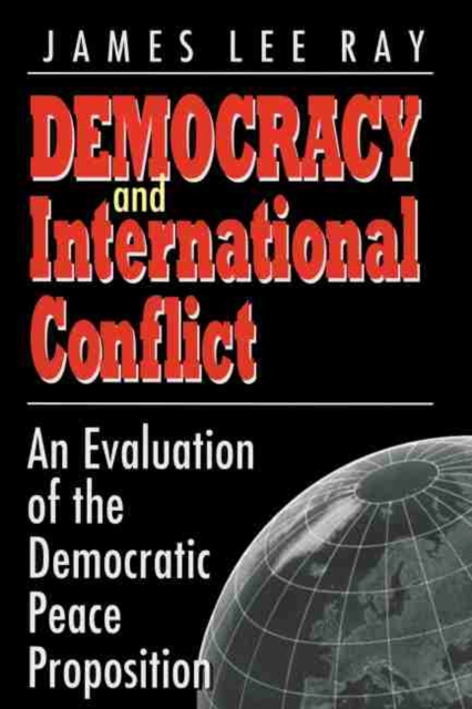 Democracy and International Conflict : An Evolution of the Democratic Peace Proposition, Paperback / softback Book