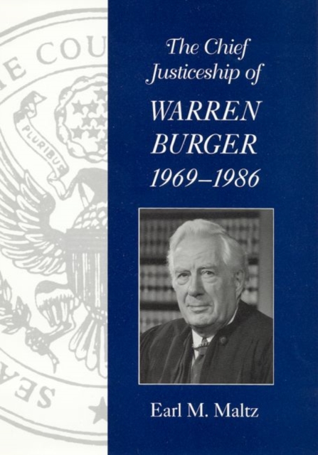 The Chief Justiceship of Warren Burger, 1969-1986, Hardback Book