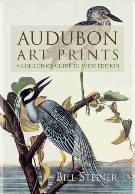 Audubon Art Prints : A Collector's Guide to Every Edition, Paperback / softback Book