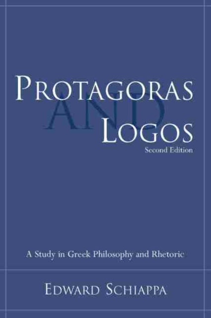 Protagoras and Logos : A Study in Greek Philosophy and Rhetoric, Paperback / softback Book