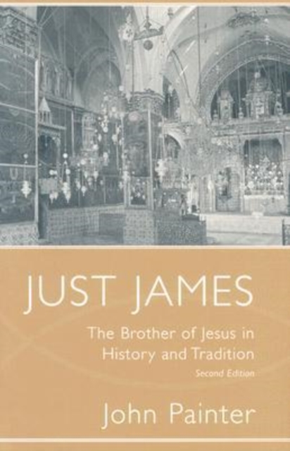 Just James : The Brother of Jesus in History and Tradition, Hardback Book