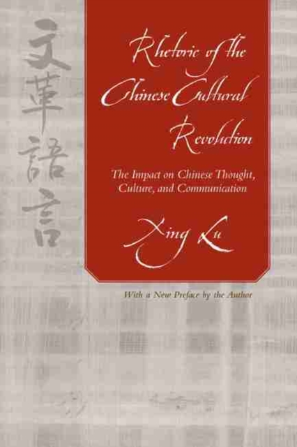 Rhetoric of the Chinese Cultural Revolution : The Impact on Chinese Thought, Culture, and Communication, Hardback Book