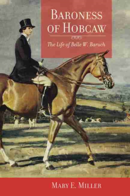 Baroness of Hobcaw : The Life of Belle W. Baruch, Hardback Book