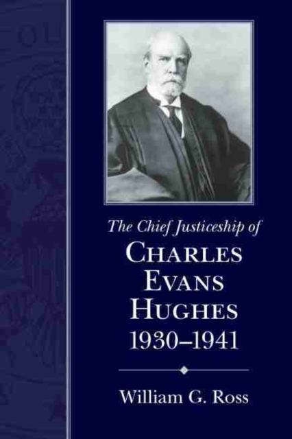 The Chief Justiceship of Charles Evans Hughes, 1930-1941, Hardback Book