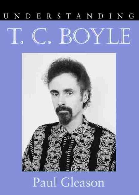 Understanding T. C. Boyle, Hardback Book