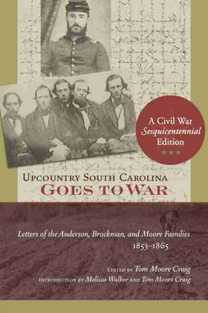 Upcountry South Carolina Goes to War : Letters of the Anderson, Brockman, and Moore Families, 1853-1865, Hardback Book