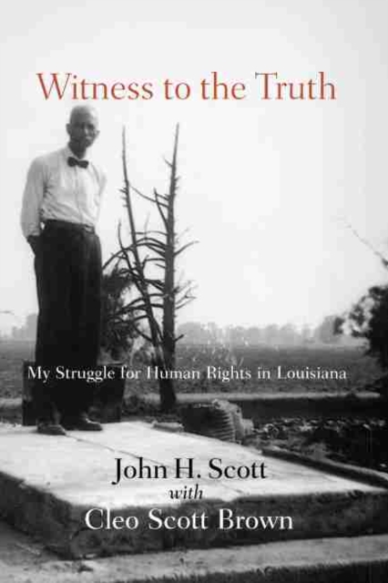 Witness to the Truth : My Struggle for Human Rights in Louisiana, Paperback / softback Book