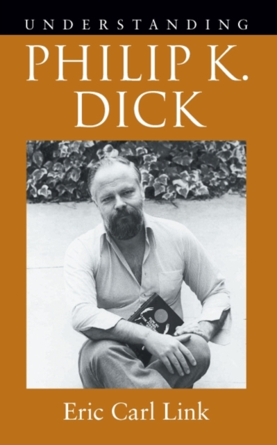 Understanding Philip K. Dick, Hardback Book