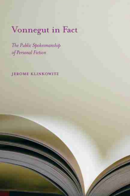 Vonnegut in Fact : The Public Spokesmanship of Personal Fiction, Paperback / softback Book