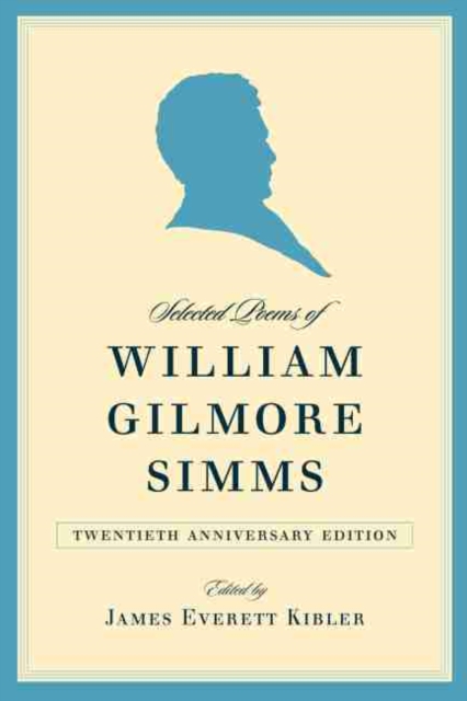 Selected Poems of William Gilmore Simms, 20th Anniversary Edition, Paperback / softback Book