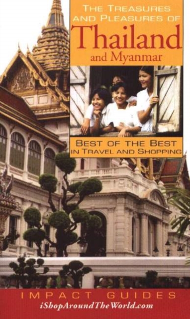 Treasures & Pleasures of Thailand & Myanmar : Best of the Best in Travel & Shopping, Paperback / softback Book