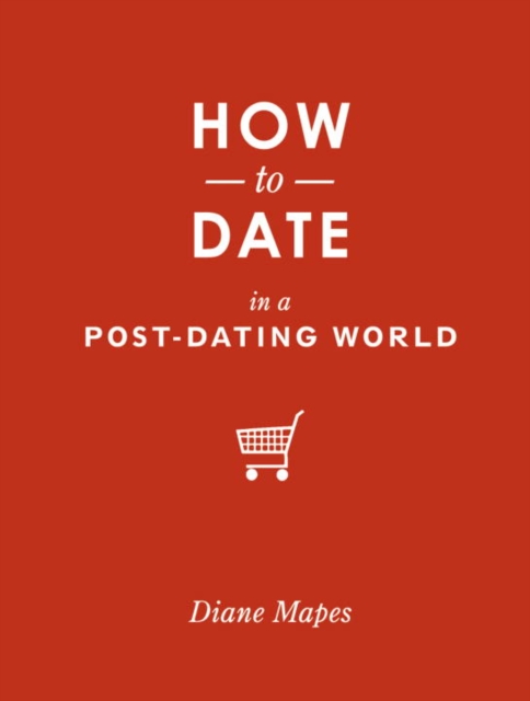 How to Date in a Post-Dating World, EPUB eBook