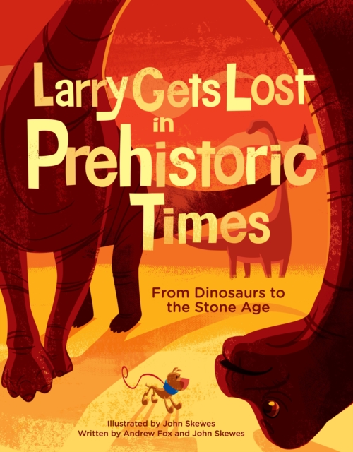 Larry Gets Lost in Prehistoric Times: From Dinosaurs to the Stone Age, Hardback Book