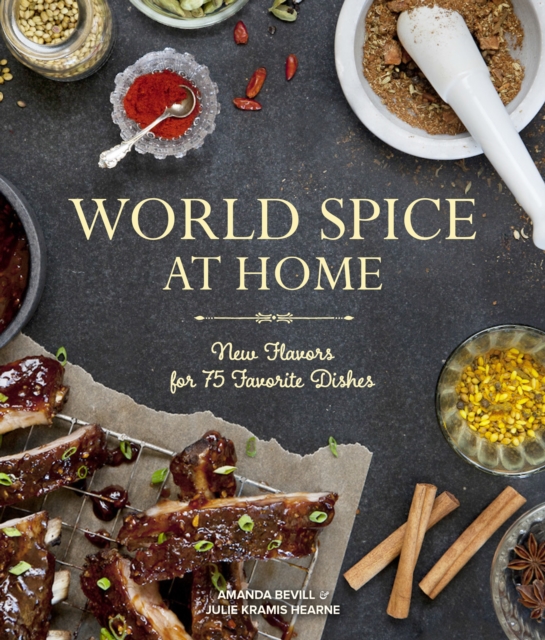 World Spice at Home : New Flavors for 75 Favorite Dishes, Paperback / softback Book