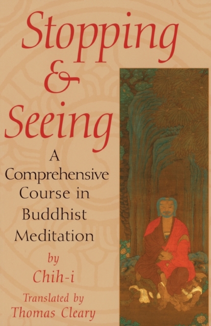 Stopping and Seeing : A Comprehensive Course in Buddhist Meditation, Paperback / softback Book