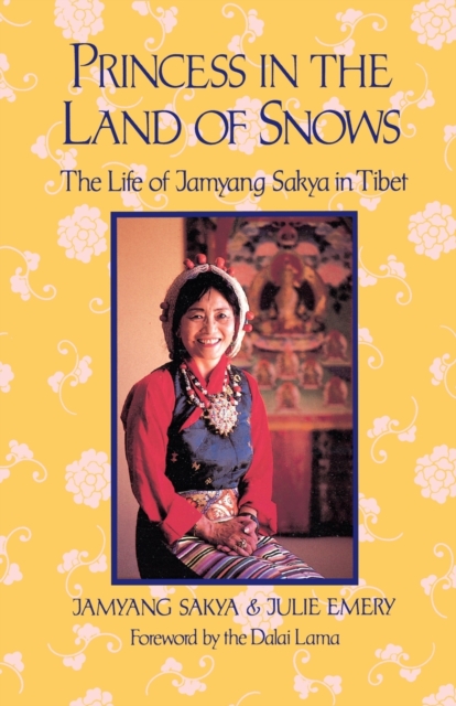 Princess in the Land of Snows : The Life of Jamyang Sakya in Tibet, Paperback / softback Book